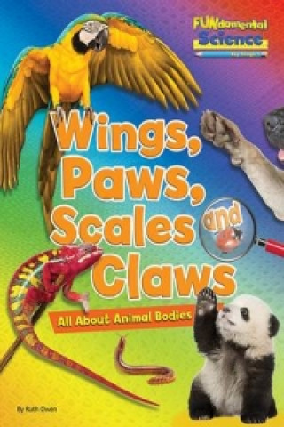 Knjiga Fundamental Science Key Stage 1: Wings, Paws, Scales and Claws: All About Animal Bodies Ruth Owen