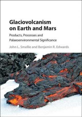Könyv Glaciovolcanism on Earth and Mars John L. Smellie