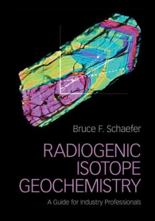 Knjiga Radiogenic Isotope Geochemistry Bruce F. Schaefer
