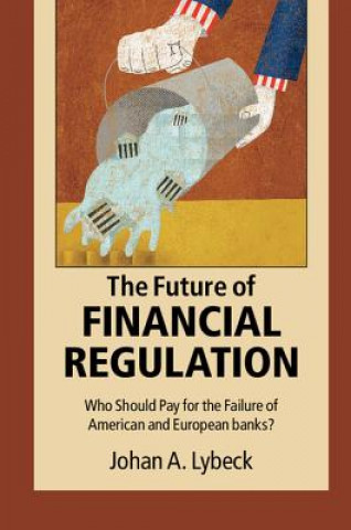 Knjiga Future of Financial Regulation Johan A. Lybeck