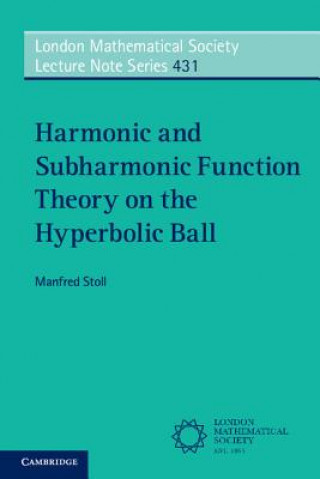 Książka Harmonic and Subharmonic Function Theory on the Hyperbolic Ball Manfred Stoll