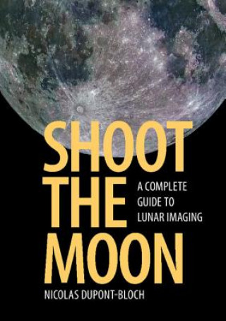 Könyv Shoot the Moon Nicolas Dupont-Bloch
