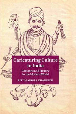 Kniha Caricaturing Culture in India Ritu Gairola Khanduri