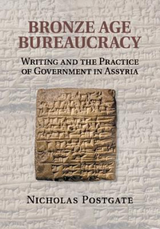 Carte Bronze Age Bureaucracy Nicholas Postgate