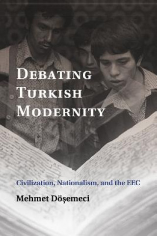 Kniha Debating Turkish Modernity Mehmet Döşemeci