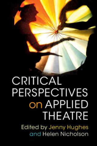 Kniha Critical Perspectives on Applied Theatre Jenny Hughes