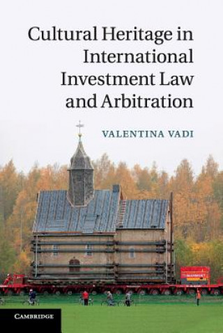 Βιβλίο Cultural Heritage in International Investment Law and Arbitration Valentina Vadi