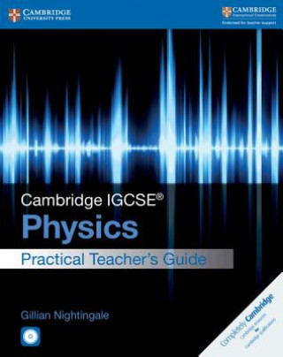 Könyv Cambridge IGCSE (R) Physics Practical Teacher's Guide with CD-ROM Gillian Nightingale