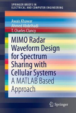 Kniha MIMO Radar Waveform Design for Spectrum Sharing with Cellular Systems Charles Clancy