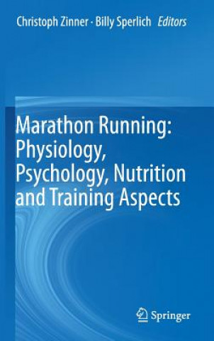 Knjiga Marathon Running: Physiology, Psychology, Nutrition and Training Aspects Christoph Zinner