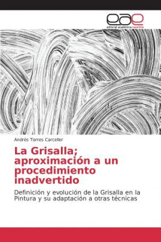 Kniha Grisalla; aproximacion a un procedimiento inadvertido Torres Carceller Andres