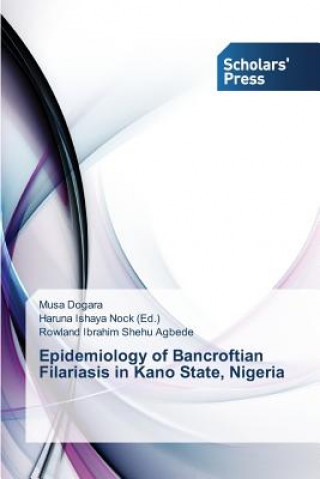 Carte Epidemiology of Bancroftian Filariasis in Kano State, Nigeria Dogara Musa