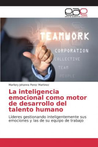 Kniha inteligencia emocional como motor de desarrollo del talento humano Perez Martinez Marllory Johanna