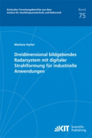 Kniha Dreidimensional bildgebendes Radarsystem mit digitaler Strahlformung für industrielle Anwendungen Marlene Harter