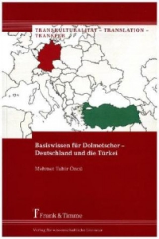 Kniha Basiswissen für Dolmetscher - Deutschland und die Türkei Mehmet Tahir Öncü