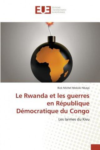 Könyv Le Rwanda et les guerres en Republique Democratique du Congo Nkaya-R