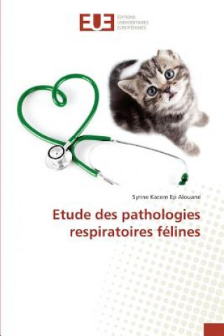 Könyv Etude Des Pathologies Respiratoires Felines Kacem Ep Alouane-S