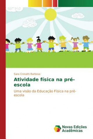 Book Atividade fisica na pre-escola Crosatti Barbosa Sara