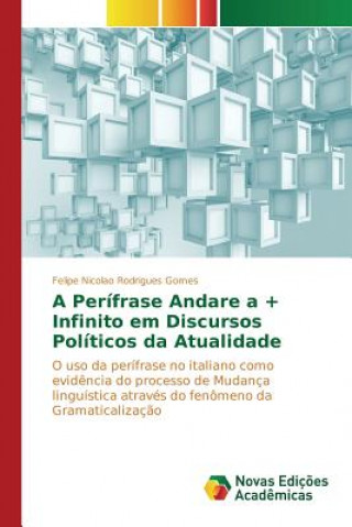 Buch Perifrase Andare a + Infinito em Discursos Politicos da Atualidade Gomes Felipe Nicolao Rodrigues