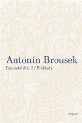 Carte Antonín Brousek Básnické dílo Antonín Brousek