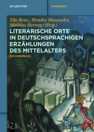 Könyv Literarische Orte in deutschsprachigen Erzählungen des Mittelalters Tilo Renz