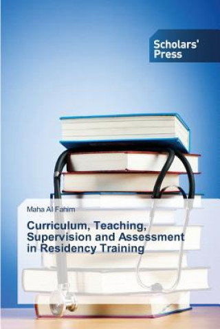 Книга Curriculum, Teaching, Supervision and Assessment in Residency Training Al Fahim Maha