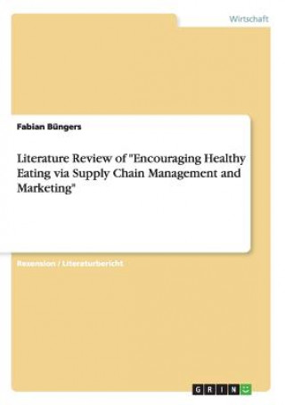 Carte Literature Review of Encouraging Healthy Eating via Supply Chain Management and Marketing Fabian Büngers