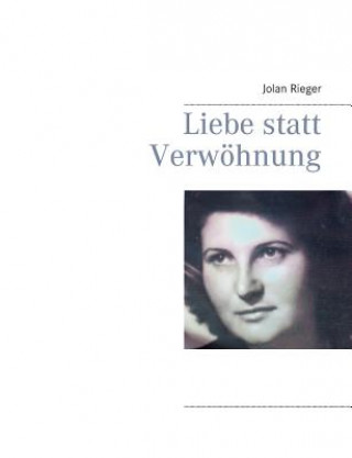 Könyv Liebe statt Verwoehnung Jolan Rieger