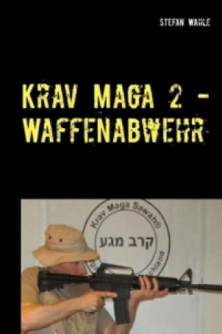 Book Krav Maga 2 - Waffenabwehr Stefan Wahle