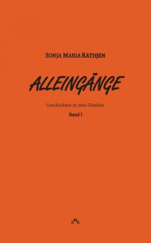Könyv Alleingange, Band I Sonja Maria Rathjen
