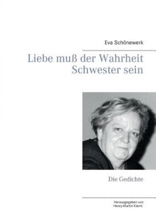 Kniha Liebe muss der Wahrheit Schwester sein Eva Schonewerk