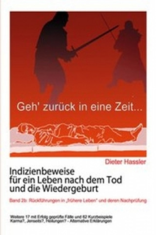 Könyv Indizienbeweise für ein Leben nach dem Tod und die Wiedergeburt. Bd.2b Dieter Hassler