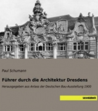 Kniha Führer durch die Architektur Dresdens Paul Schumann