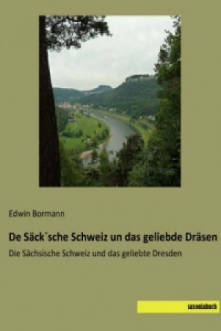 Carte De Säck sche Schweiz un das geliebde Dräsen Edwin Bormann