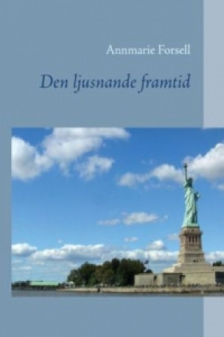 Книга Den ljusnande framtid Annmarie Forsell