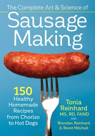 Книга Complete Art and Science of Sausage Making Tonia Reinhard