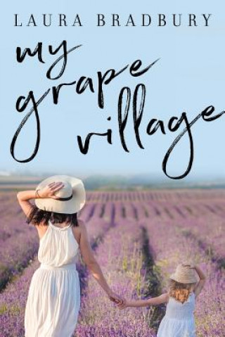 Kniha My Grape Village Laura Bradbury