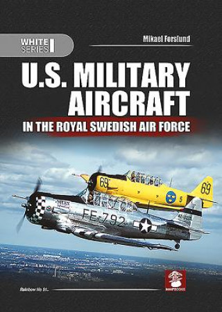 Carte U.S. Military Aircraft in the Royal Swedish Air Force Mikael Forslund