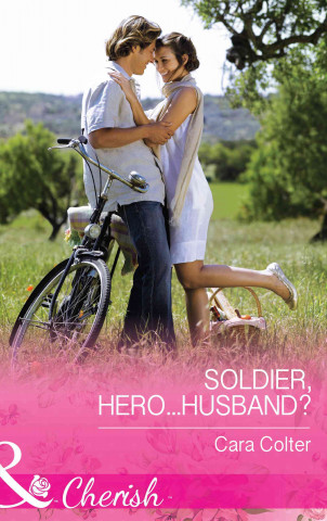 E-kniha Soldier, Hero...Husband? (Mills & Boon Cherish) (The Vineyards of Calanetti, Book 4) 