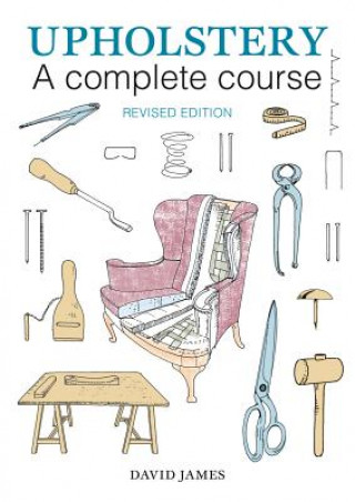 Carte Upholstery: A Complete Course (2nd revised edition) David James