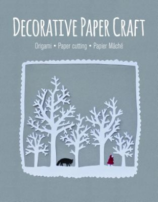 Carte Decorative Paper Craft: Origami . Paper Cutting . Papier Mache GMC Editors