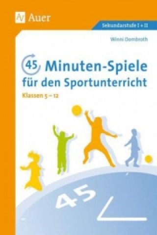 Könyv 45-Minuten-Spiele für den Sportunterricht, Klassen 5-12 Winni Dombroth