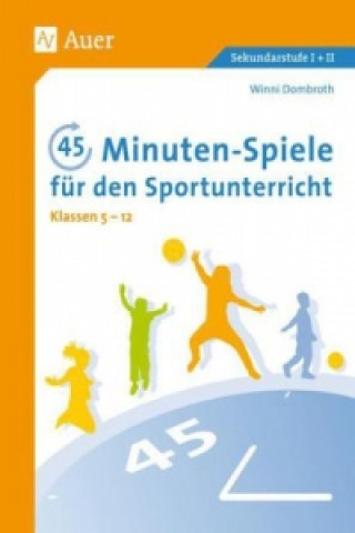 Книга 45-Minuten-Spiele für den Sportunterricht, Klassen 5-12 Winni Dombroth