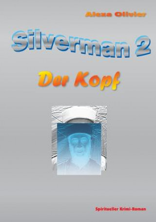 Könyv Silverman 2 Alexa Olivier