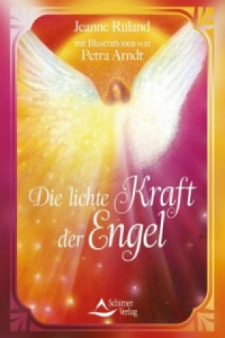 Kniha Die lichte Kraft der Engel Jeanne Ruland-Karacay