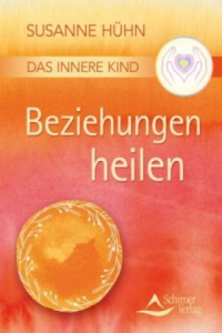 Kniha Das Innere Kind - Beziehungen heilen Susanne Hühn