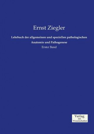 Könyv Lehrbuch der allgemeinen und speziellen pathologischen Anatomie und Pathogenese Ernst Ziegler