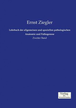 Kniha Lehrbuch der allgemeinen und speziellen pathologischen Anatomie und Pathogenese Ernst Ziegler