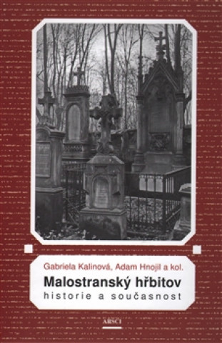 Carte Malostranský hřbitov. Historie a současnost Adam Hnojil