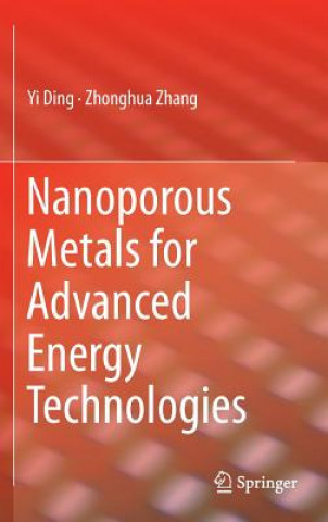 Kniha Nanoporous Metals for Advanced Energy Technologies Yi Ding